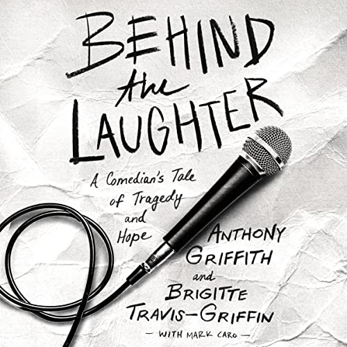Behind the Laughter by Anthony Griffith