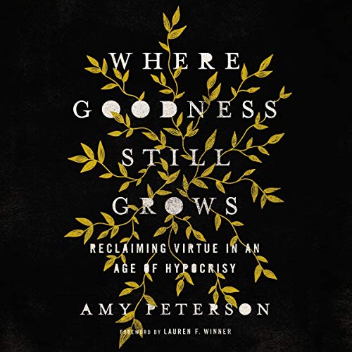 Where Goodness Still Grows by Amy Peterson