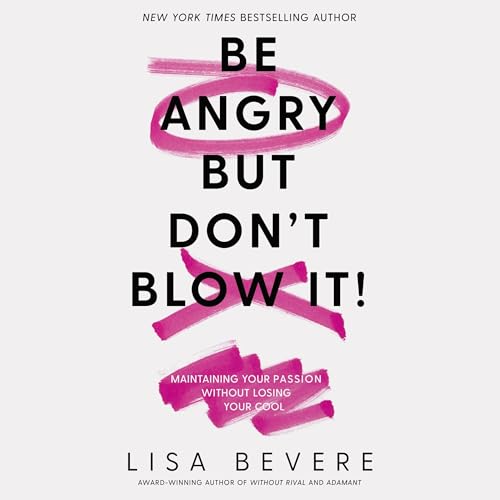 Be Angry, But Don't Blow It