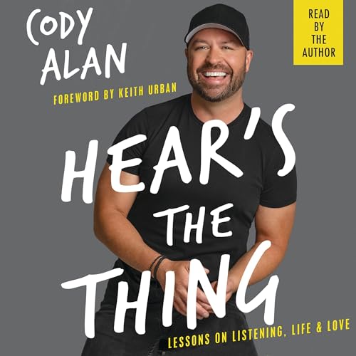 Hear's the Thing by Cody Alan