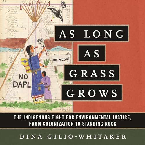 As Long as Grass Grows by Dina Gilio-Whitaker