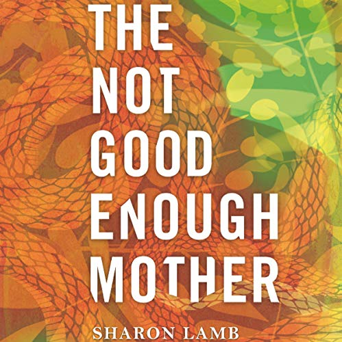 The Not Good Enough Mother by Sharon Lamb