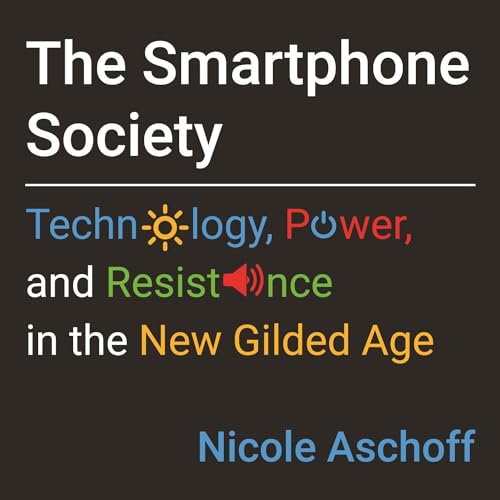 The Smartphone Society by Nicole Aschoff