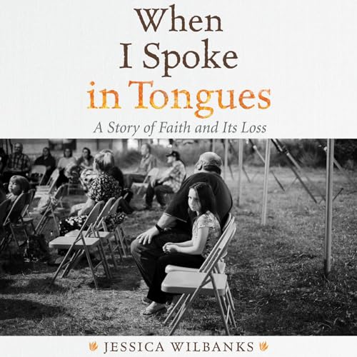 When I Spoke in Tongues by Jessica Wilbanks