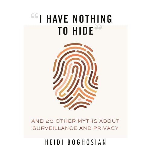 "I Have Nothing to Hide"