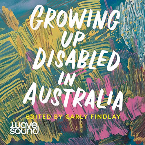 Growing Up Disabled in Australia by Carly Findlay