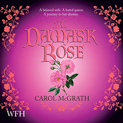 The Damask Rose by Carol McGrath