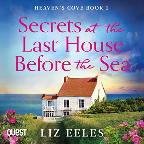 Secrets at the Last House Before the Sea by Liz Eeles