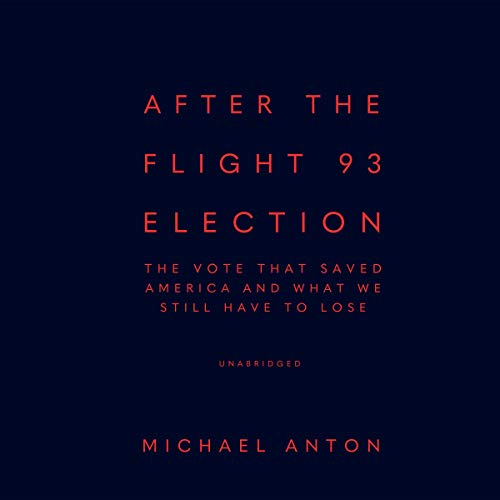 After the Flight 93 Election by Michael Anton