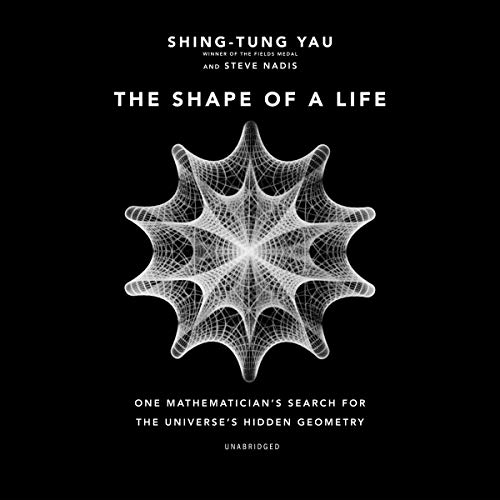 The Shape of a Life by Shing-Tung Yau