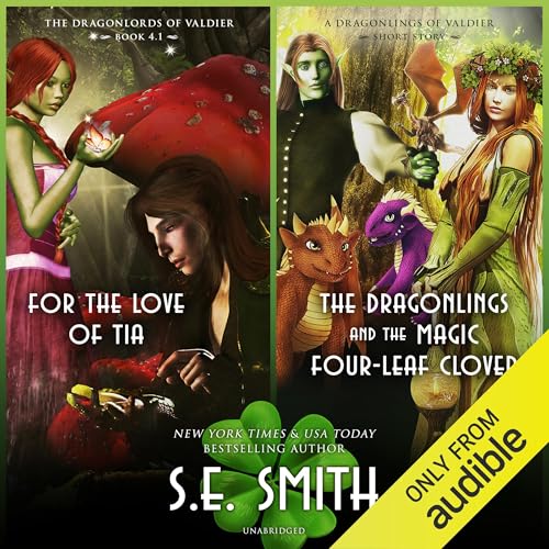 For the Love of Tia & The Dragonlings and the Magic Four-Leaf Clover by S. E. Smith