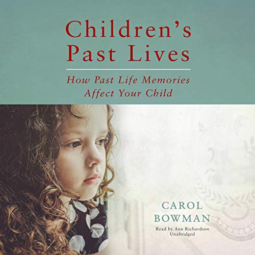 Children’s Past Lives by Carol Bowman