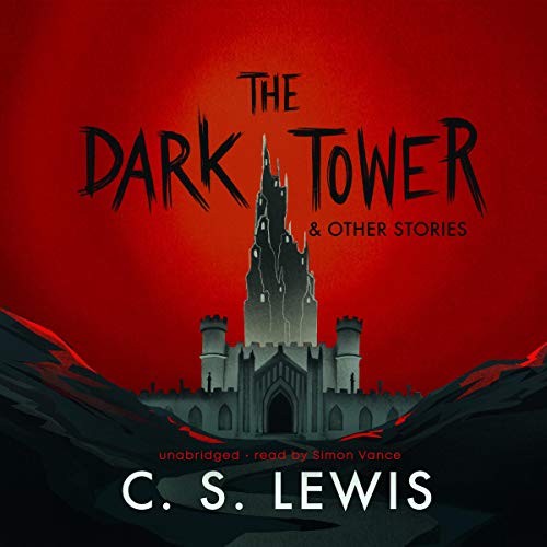 The Dark Tower, and Other Stories by C. S. Lewis