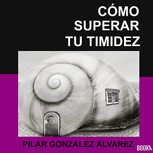 C&oacute;mo Superar Tu Timidez [How to Overcome Your Shyness]