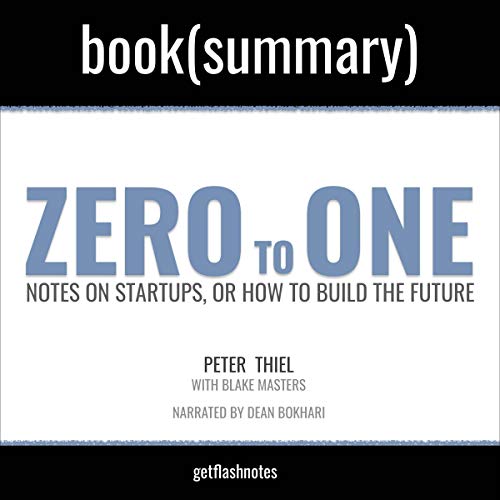 Summary: Zero to One by Peter Thiel and Blake Masters
