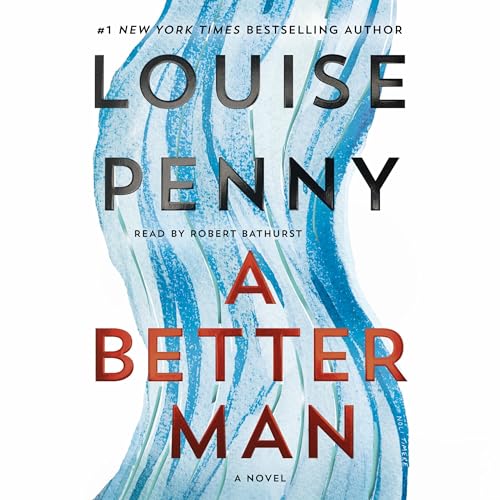 A Better Man: A Chief Inspector Gamache Novel
