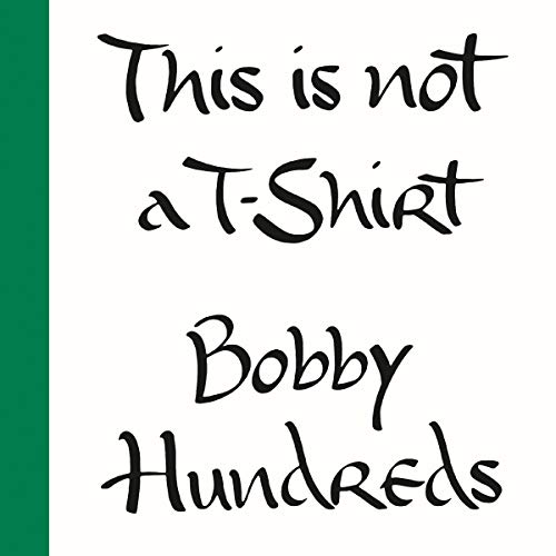 This Is Not a T-Shirt by Bobby Hundreds