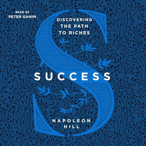 Success: Discovering the Path to Riches by Napoleon Hill