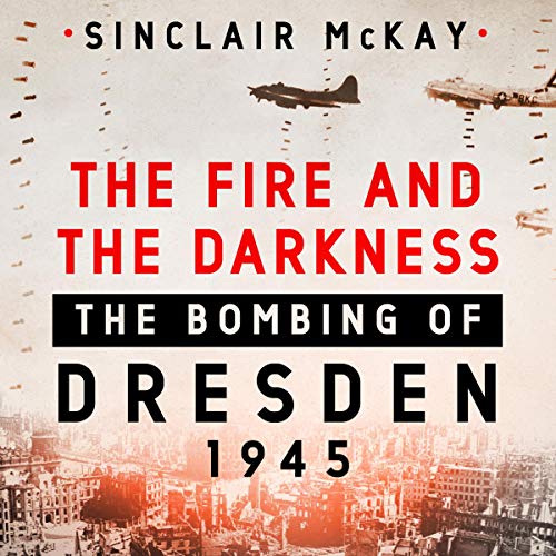 The Fire and the Darkness by Sinclair McKay