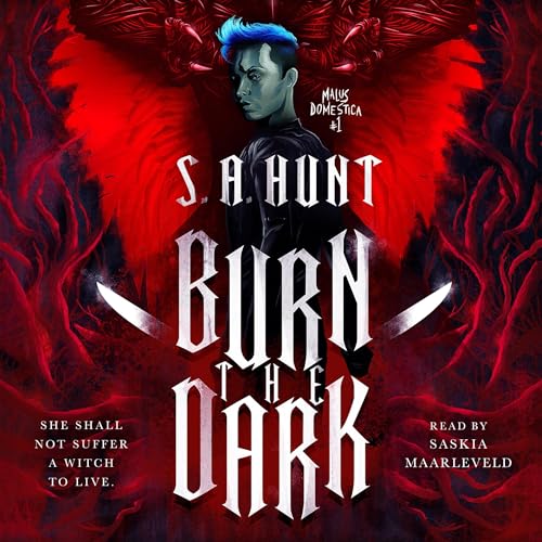 Burn the Dark by S. A. Hunt