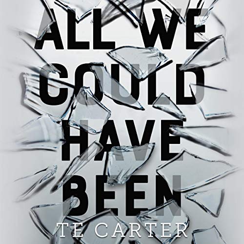 All We Could Have Been by TE Carter