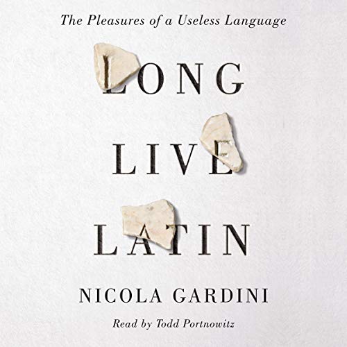 Long Live Latin by Nicola Gardini