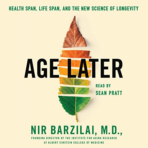 Age Later by M.D. Nir Barzilai