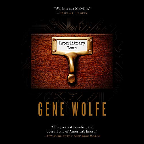 Interlibrary Loan by Gene Wolfe