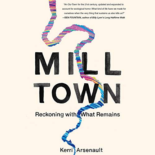 Mill Town by Kerri Arsenault
