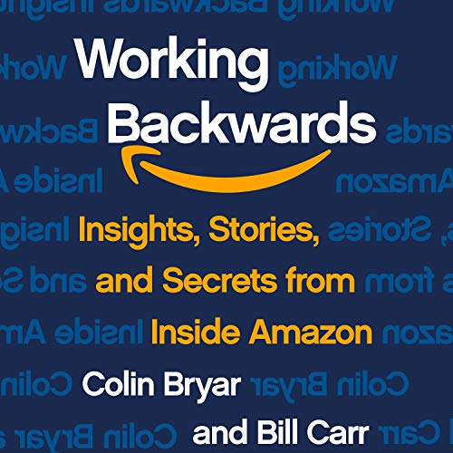 Working Backwards by Colin Bryar