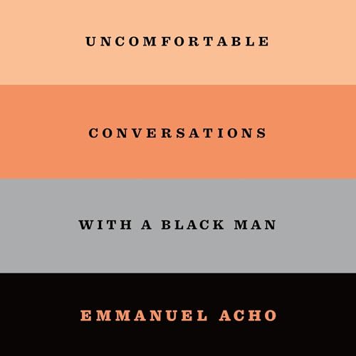 Uncomfortable Conversations with a Black Man