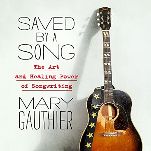 Saved by a Song by Mary Gauthier