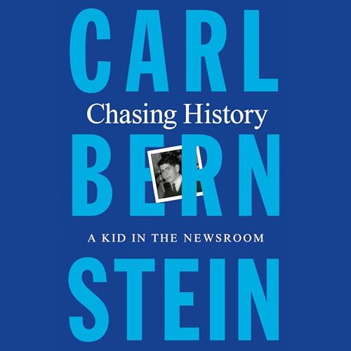 Chasing History by Carl Bernstein
