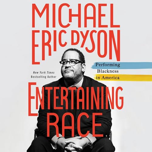 Entertaining Race by Michael Eric Dyson