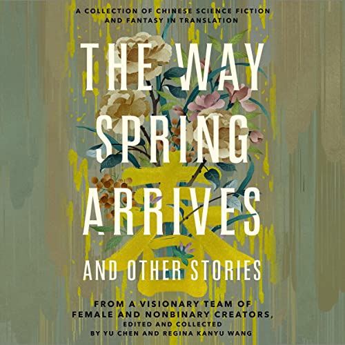 The Way Spring Arrives and Other Stories by Yu Chen - editor