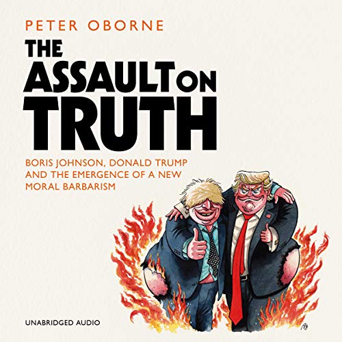 The Assault on Truth by Peter Oborne