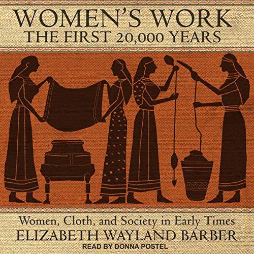 Women's Work by Elizabeth Wayland Barber