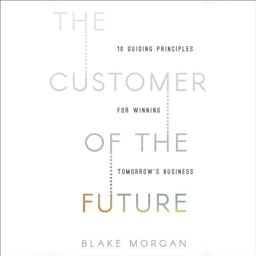 The Customer of the Future by Blake Morgan