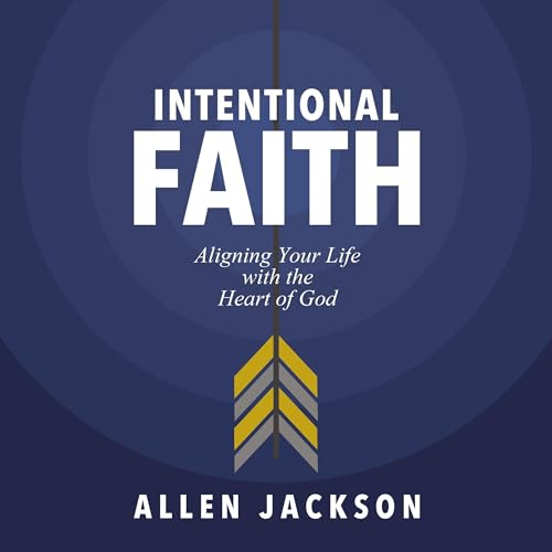 Intentional Faith by Allen Jackson