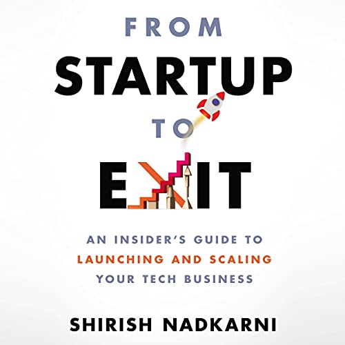 From Startup to Exit by Shirish Nadkarni