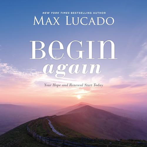 Begin Again by Max Lucado