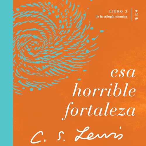 Esa horrible fortaleza by C. S. Lewis