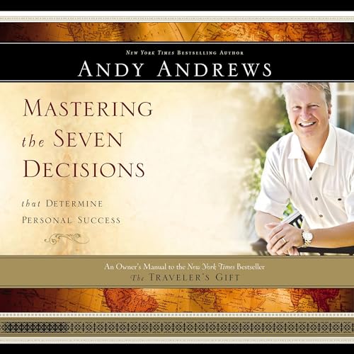 Mastering the Seven Decisions that Determine Personal Success