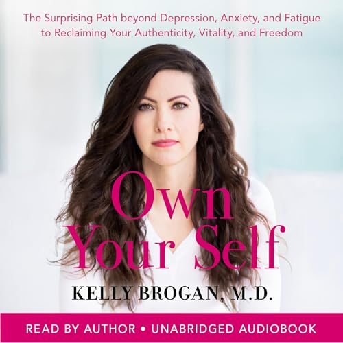 Own Your Self by Kelly Brogan MD