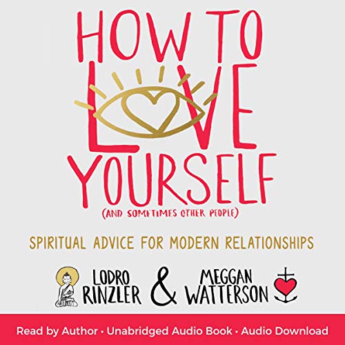 How to Love Yourself (and Sometimes Other People)