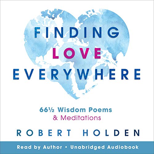 Finding Love Everywhere by Robert Holden Ph.D.