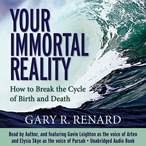 Your Immortal Reality by Gary R. Renard
