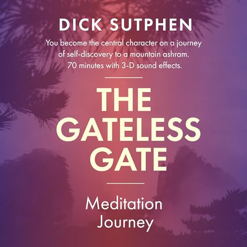 The Gateless Gate Meditation Journey by Dick Sutphen