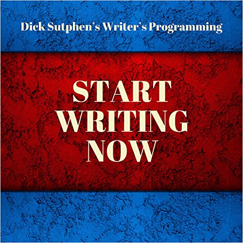 Writer's Programming: Start Writing Now by Dick Sutphen