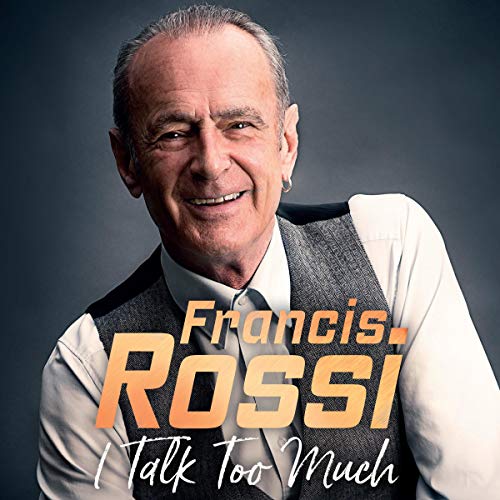 I Talk Too Much by Francis Rossi